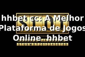 hhbet cc: A Melhor Plataforma de Jogos Online | hhbet