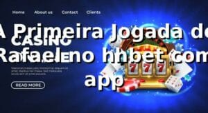 A Primeira Jogada de Rafael no hhbet com app 🎰