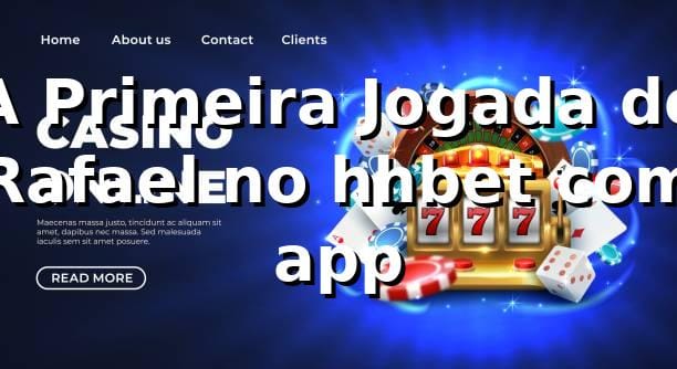 A Primeira Jogada de Rafael no hhbet com app 🎰